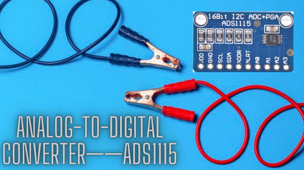 Analog-to-digital converter——ADS1115