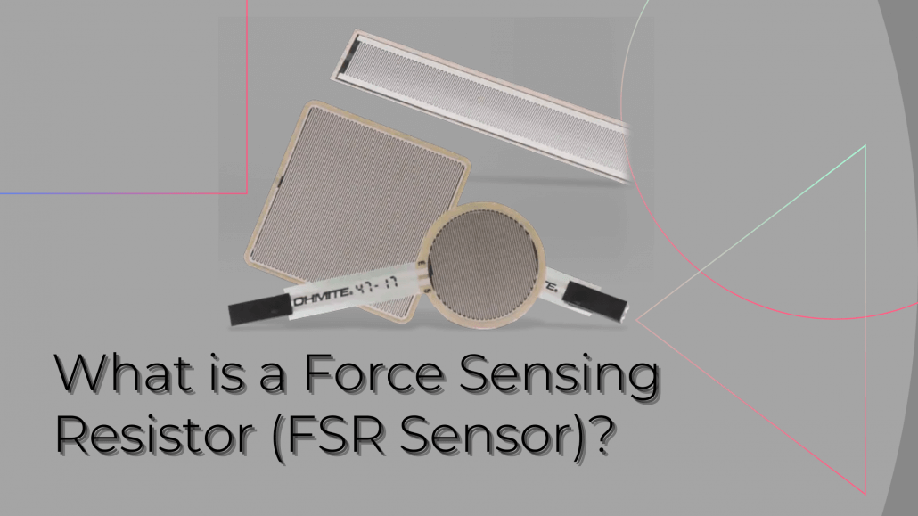 What is a Force Sensing Resistor (FSR Sensor)?