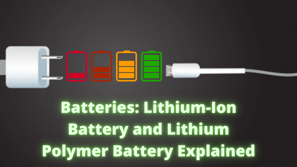Batteries: Lithium-Ion Battery and Lithium Polymer Battery Explained