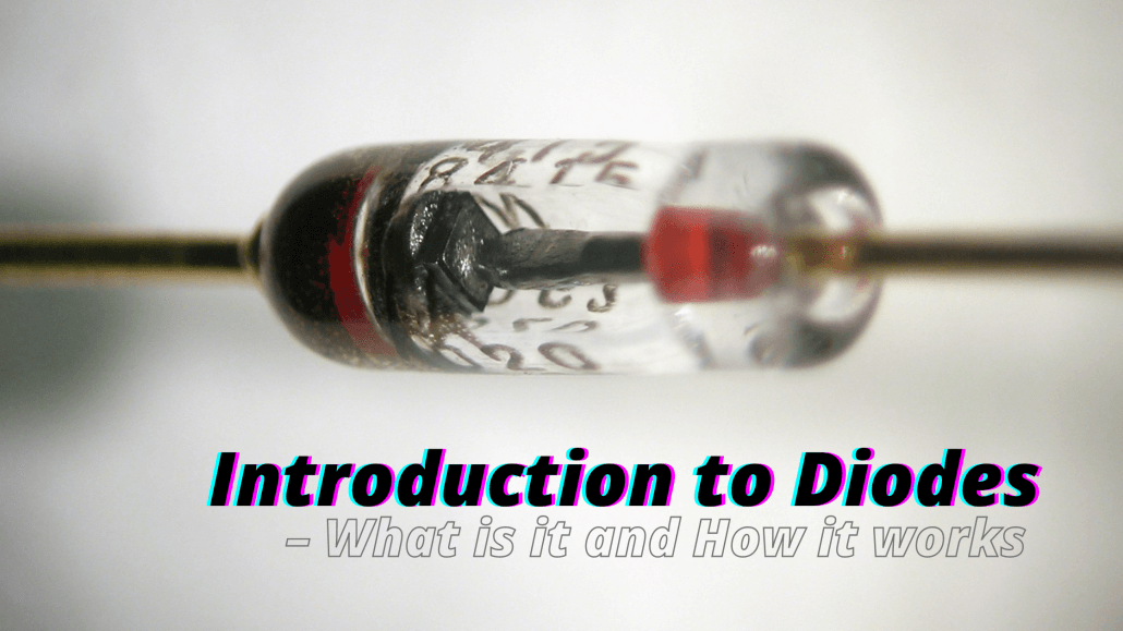 Introduction to Diodes – What is it and How it works