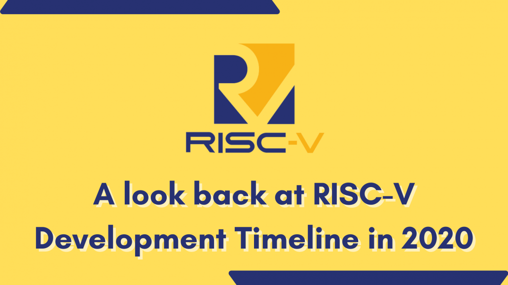 A look back at RISC-V Development Timeline in 2020